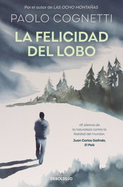 DEBOLSILLO La felicidad del lobo, Paolo Cognetti