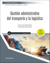 Gestión administrativa del transporte y la logística, Josune Urrosolo Muñoz, Unai Antón Garmendia - PARANINFO
