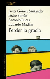 Perder la gracia, Antonio Lucas - ALFAGUARA