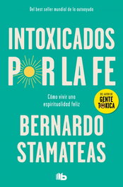 Intoxicados por la fe, Bernardo Stamateas - B DE BOLSILLO