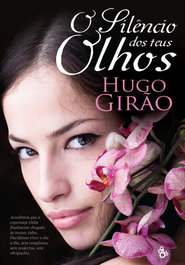O Silêncio dos Teus Olhos, Hugo Girão - Fronteira do Caos Editores