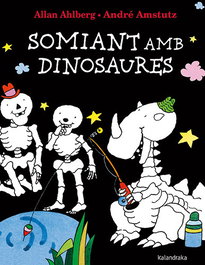 KALANDRAKA, Somiant amb dinosaures, Allan Ahlberg
