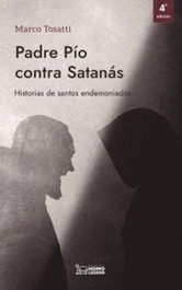 Padre pio contra satanas:historias santos endemoniados, Marco Tossati - HOMOLEGENS EDITORIAL