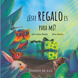 ¿Este regalo es para mi?, José Carlos Román - CUENTO DE LUZ