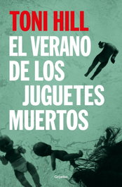 GRIJALBO, El verano de los juguetes muertos (Inspector Salgado 1), Toni Hill