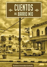 Cuentos del barrio mío, Gustavo Arencibia Carballo - CITMATEL (IBD)