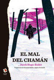 El mal del chamán, Jacek Hugo-Bader - LA CAJA BOOKS
