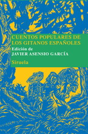 Cuentos populares de los gitanos españoles, Javier Asensio García - SIRUELA