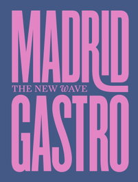Abalon Books MADRID GASTRO: THE NEW WAVE. (CULTURA GASTRO)