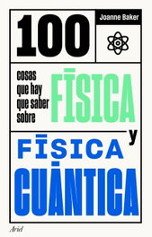 ARIEL 100 cosas que hay que saber sobre física y física cuántica