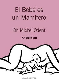 EL BEBÉ ES UN MAMÍFERO, Michel Odent - OB STARE