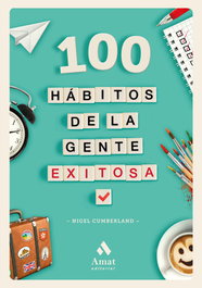 AMAT EDITORIAL 100 Hábitos de la gente exitosa, Nigel Cumberland - AMAT EDITORIAL