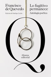 ALIANZA, Lo fugitivo permanece, Francisco de Quevedo - ALIANZA