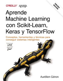 ANAYA MULTIMEDIA Aprende Machine Learning con Scikit-Learn, Keras y TensorFlow, Aurélien Géron - Tercera Edición
