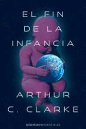 EL FIN DE LA INFANCIA, ARTHUR C CLARKE - Logista Compañia De Distribucion Integral, Sa