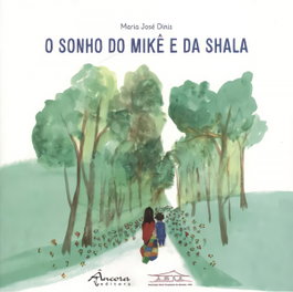 ANCORA EDITORA, O SONHO DO MIKÊ E DA SHALA, Maria José Dinis - ANCORA EDITORA