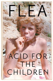 Acid For The Children, Flea - HEADLINE PUBLISHING GROUP