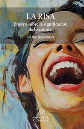 La risa: ensayo sobre la significación de lo cómico, Henri Bergson - CALAMBUR