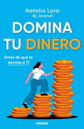 Domina tu dinero (antes de que te domine a ti), Natalia Lara Madrid - RBA MOLINO