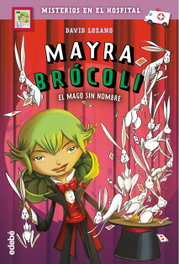 EDEBE, MAYRA BRÓCOLI 3: EL MAGO SIN NOMBRE - David Lozano Garbala