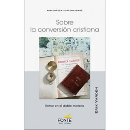 MONTE CARMELO, Sobre la conversión cristiana, Erik Varden - MONTE CARMELO