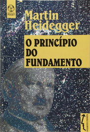 O Princípio do Fundamento, Martin Heidegger - EDIÇOES PIAGET