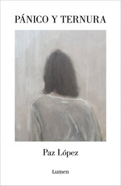 LUMEN, Pánico y ternura, Paz López - LUMEN