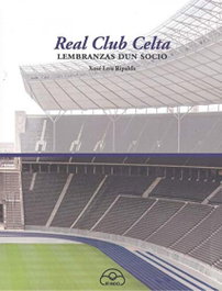 Real club celta.lembranzas dun socio, Xose Lois Ripalda - IR INDO