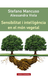 Sensibilitat i intel·ligència en el món vegetal, Stefano Mancuso - GALAXIA GUTENBERG