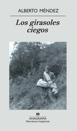 Los girasoles ciegos, Alberto Méndez Borra - ANAGRAMA