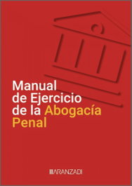 Manual de Ejercicio de la Abogacía Penal, VV.AA - ARANZADI