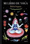 Penguin Random House Grupo Editorial, S.A.U. Mi Libro de Yoga