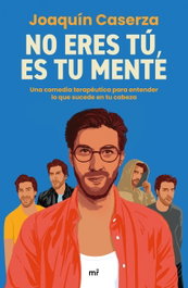 No eres tú, es tu mente, Joaquín Caserza - MARTINEZ ROCA