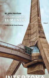 Colonizando el mundo, M John Harrison - INTERZONA