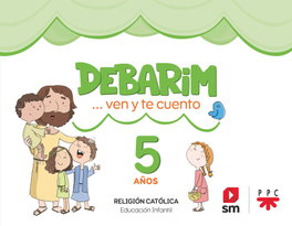 SM, Religión Católica. Debarim. Ven y te cuento. 5 años