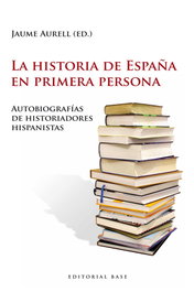 La historia de España en primera persona, Jaume Aurell - BASE