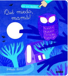 EDEBE, ¡Qué miedo, mamá! (Con un dedito)
