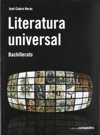 OCTAEDRO EDICIONES, (09).LITERATURA UNIVERSAL (BACHILLERATO) - José Calero Heras