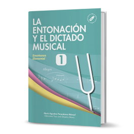 TOYS DREAMS EDITORIAL, LA ENTONACIÓN Y EL DICTADO MUSICAL NIVEL 1