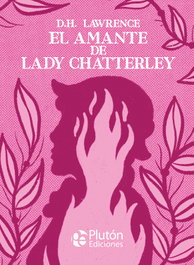 El amante de Lady Chatterley, D.H. Lawrence - PLUTON EDICIONES
