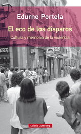 El eco de los disparos, Edurne Portela - GALAXIA GUTENBERG
