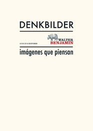 Imágenes que piensan, Walter Benjamin - ABADA EDITORES
