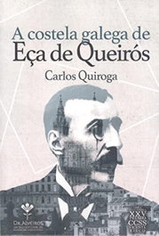 A costela galega de Eça de Queirós, Carlos Quiroga - FUNDACION VICENTE RISCO