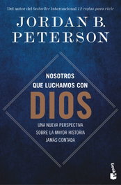 Nosotros que luchamos con Dios, Jordan B. Peterson - BOOKET