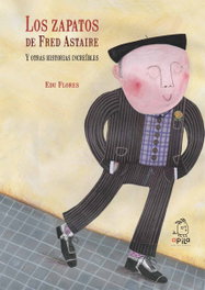 APILA Los zapatos de Fred Astaire y otras historias increíbles, Eduardo Flores Marco - APILA