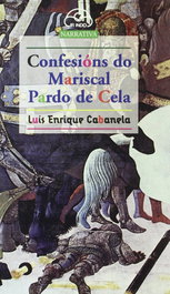 Confesións do Mariscal Pardo de Cela, Luís Enrique Cabanela - IR INDO