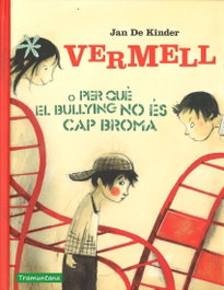 TRAMUNTANA, VERMELL O PER QUÉ EL BULLYING NO ES CAP BROMA - Jan de Kinder