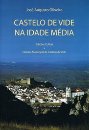 Castelo de Vide na Idade Média, José Augusto Oliveira - EDIÇOES COLIBRI
