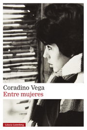 GALAXIA GUTENBERG, Entre mujeres, Coradino Vega - GALAXIA GUTENBERG