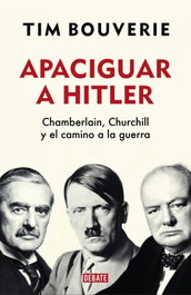 Apaciguar a Hitler, Tim Bouverie - DEBATE